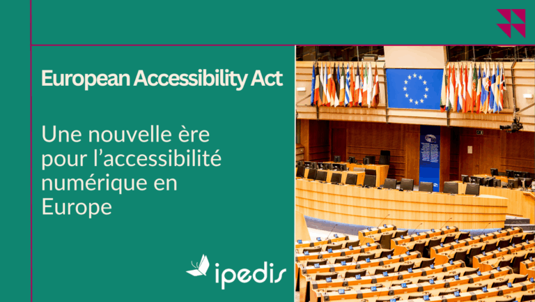 Visuel du Parlement européen avec le texte « European Accessibility Act – Une nouvelle ère pour l’accessibilité numérique en Europe », accompagné du logo Ipedis.